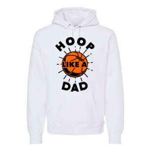 Basketball Hoop Like A Dad Premium Hoodie