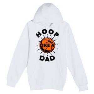 Basketball Hoop Like A Dad Premium Pullover Hoodie