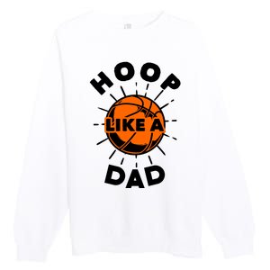 Basketball Hoop Like A Dad Premium Crewneck Sweatshirt