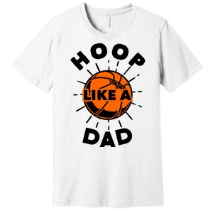 Basketball Hoop Like A Dad Premium T-Shirt