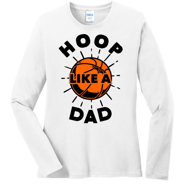 Basketball Hoop Like A Dad Ladies Long Sleeve Shirt