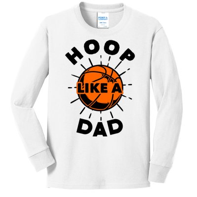 Basketball Hoop Like A Dad Kids Long Sleeve Shirt