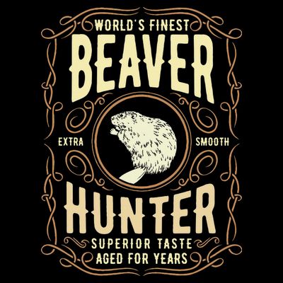 Beaver Hunting Label Worlds Finest Beaver Hunter T-Shirt