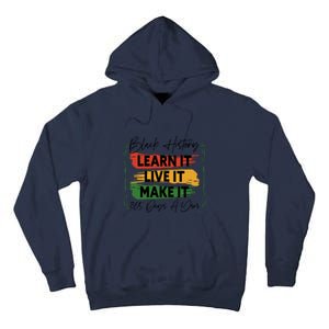 Black History Learn It Live It Make It 365 Days A Year Tall Hoodie