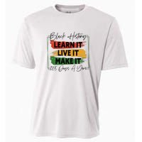 Black History Learn It Live It Make It 365 Days A Year Cooling Performance Crew T-Shirt