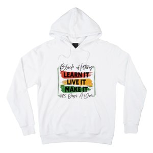 Black History Learn It Live It Make It 365 Days A Year Hoodie