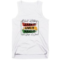 Black History Learn It Live It Make It 365 Days A Year Tank Top