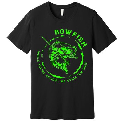 Bowfishing Hunting Lovers Funny Premium T-Shirt