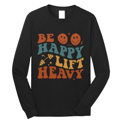 Be Happy Lift Heavy Long Sleeve Shirt
