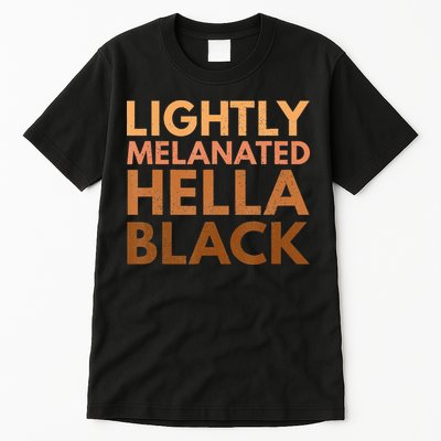 Black History Lightly Melanated Hella Black Pride Tall T-Shirt