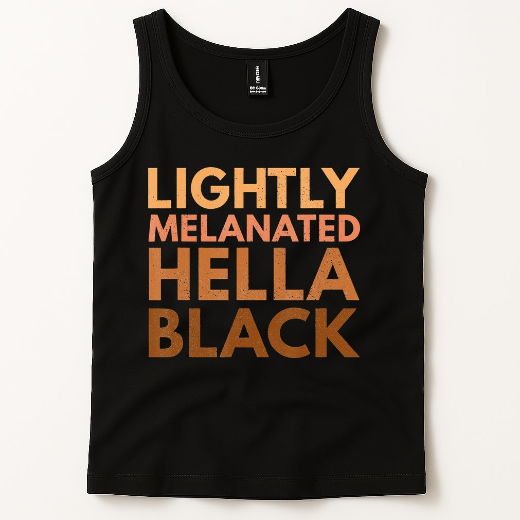 Black History Lightly Melanated Hella Black Pride Tank Top
