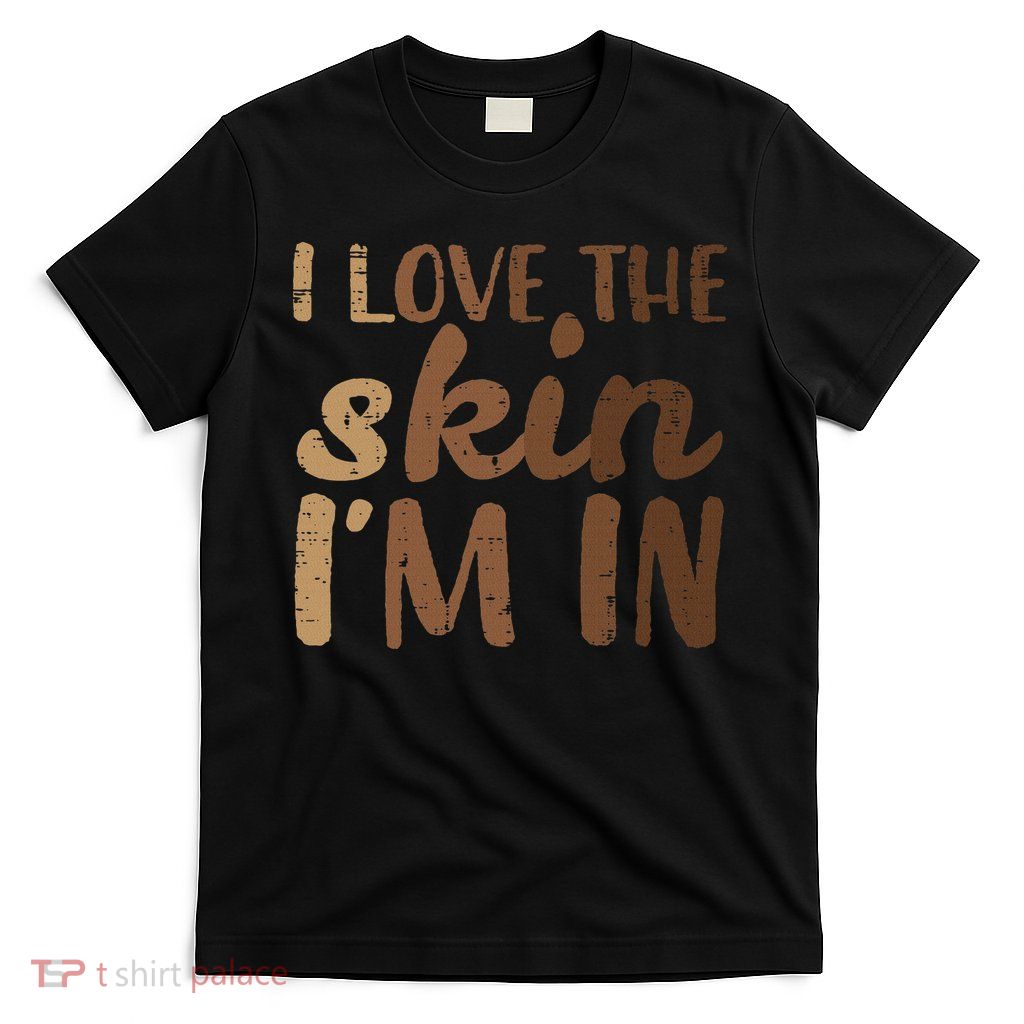 Black History Love Skin Im In African Pride Women T-Shirt