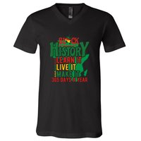 Black History Learn It Live It Make It 365 Days A Year Black History Month Gift V-Neck T-Shirt