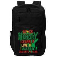 Black History Learn It Live It Make It 365 Days A Year Black History Month Gift Impact Tech Backpack