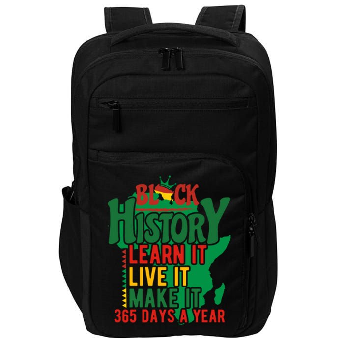 Black History Learn It Live It Make It 365 Days A Year Black History Month Gift Impact Tech Backpack