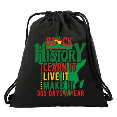 Black History Learn It Live It Make It 365 Days A Year Black History Month Gift Drawstring Bag