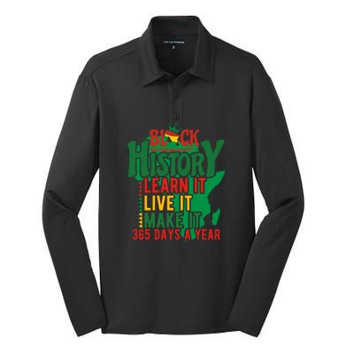 Black History Learn It Live It Make It 365 Days A Year Black History Month Gift Silk Touch Performance Long Sleeve Polo