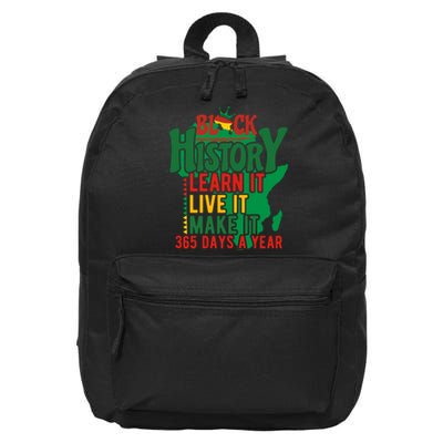 Black History Learn It Live It Make It 365 Days A Year Black History Month Gift 16 in Basic Backpack