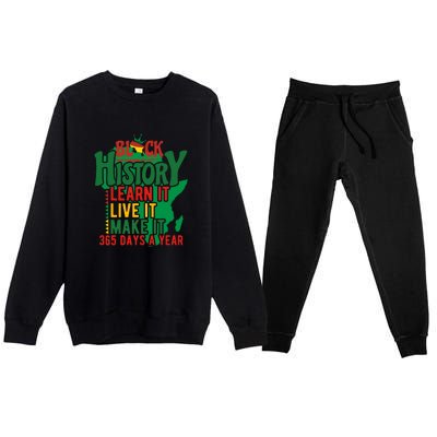 Black History Learn It Live It Make It 365 Days A Year Black History Month Gift Premium Crewneck Sweatsuit Set