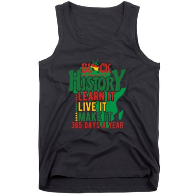 Black History Learn It Live It Make It 365 Days A Year Black History Month Gift Tank Top