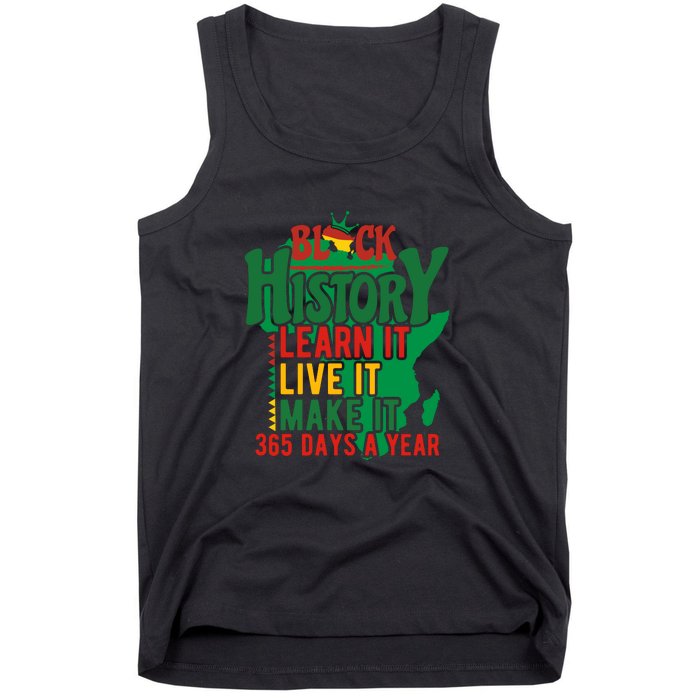 Black History Learn It Live It Make It 365 Days A Year Black History Month Gift Tank Top