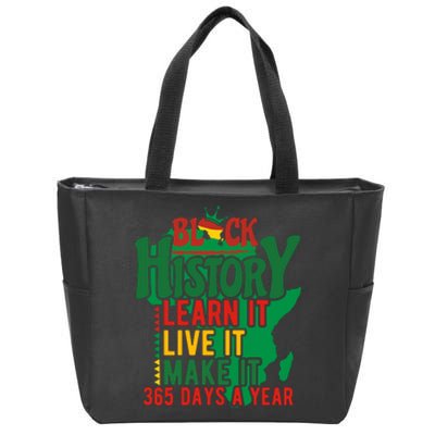 Black History Learn It Live It Make It 365 Days A Year Black History Month Gift Zip Tote Bag