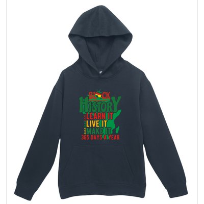 Black History Learn It Live It Make It 365 Days A Year Black History Month Gift Urban Pullover Hoodie