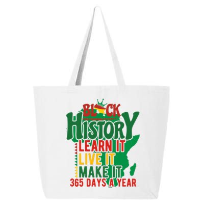 Black History Learn It Live It Make It 365 Days A Year Black History Month Gift 25L Jumbo Tote