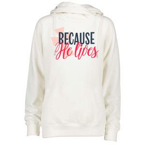 Because He Lives Jesus Cross Womens Funnel Neck Pullover Hood