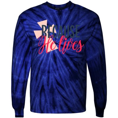 Because He Lives Jesus Cross Tie-Dye Long Sleeve Shirt