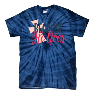 Because He Lives Jesus Cross Tie-Dye T-Shirt