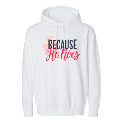 Because He Lives Jesus Cross Garment-Dyed Fleece Hoodie