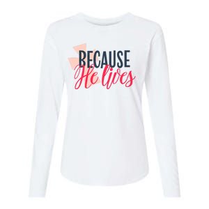 Because He Lives Jesus Cross Womens Cotton Relaxed Long Sleeve T-Shirt