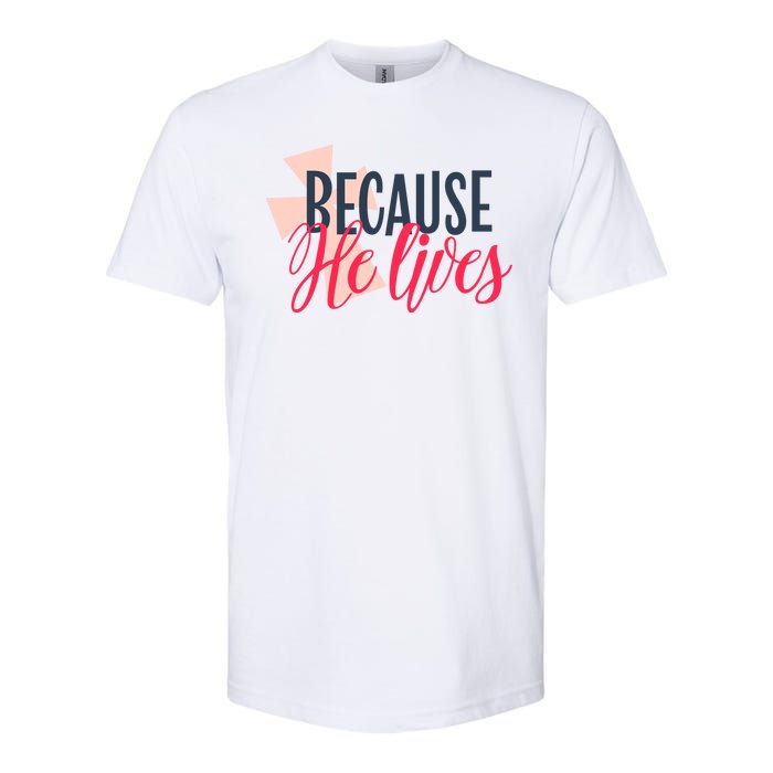 Because He Lives Jesus Cross Softstyle CVC T-Shirt