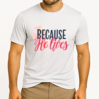 Because He Lives Jesus Cross Performance Shirt
