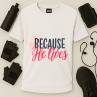 Because He Lives Jesus Cross Performance Shirt