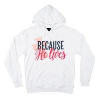 Because He Lives Jesus Cross Hoodie