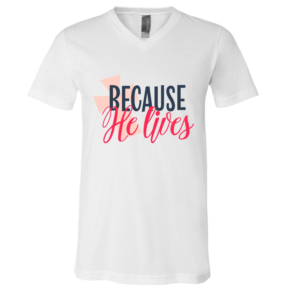 Because He Lives Jesus Cross V-Neck T-Shirt