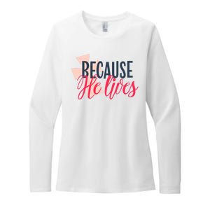 Because He Lives Jesus Cross Womens CVC Long Sleeve Shirt