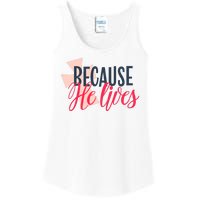 Because He Lives Jesus Cross Ladies Essential Tank