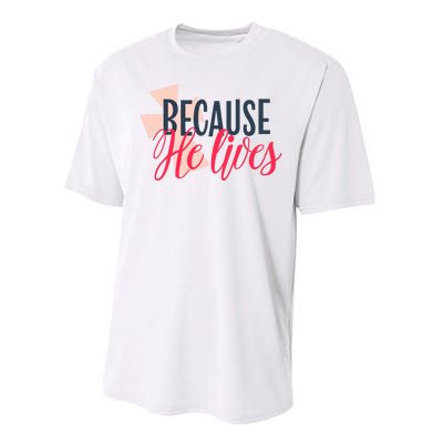 Because He Lives Jesus Cross Performance Sprint T-Shirt