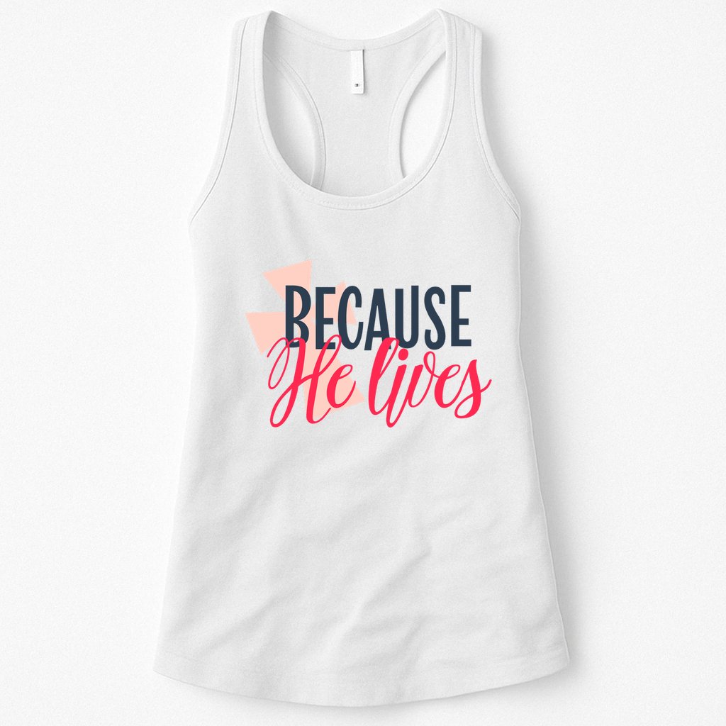 Because He Lives Jesus Cross Womens Tank Top