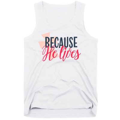 Because He Lives Jesus Cross Tank Top