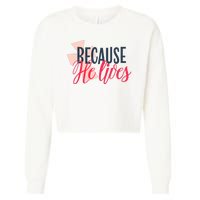 Because He Lives Jesus Cross Cropped Pullover Crew