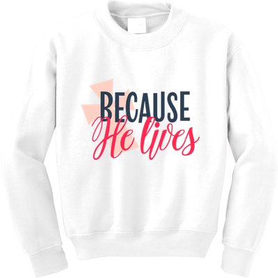 Because He Lives Jesus Cross Kids Sweatshirt