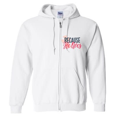 Because He Lives Jesus Cross Full Zip Hoodie