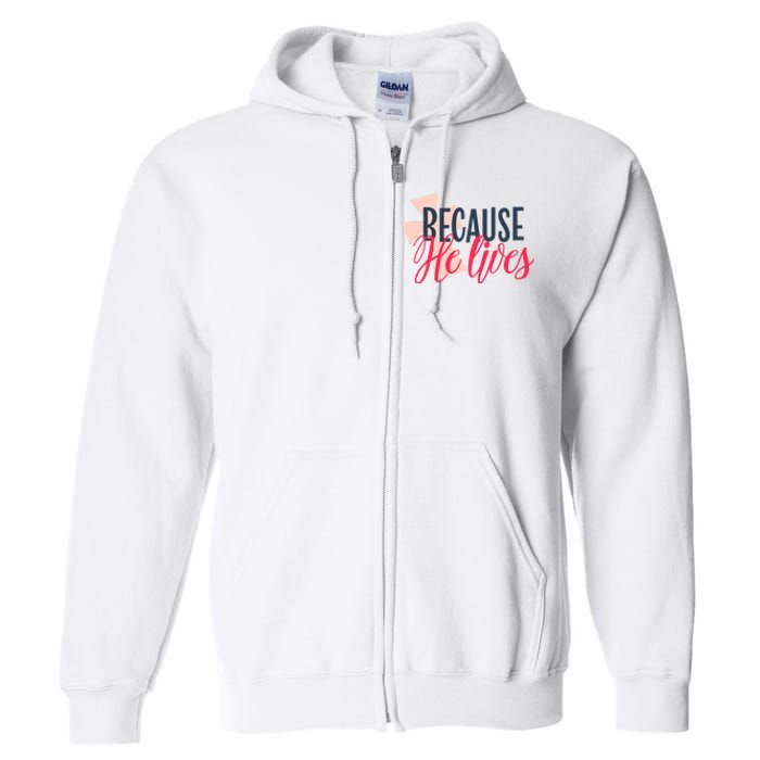 Because He Lives Jesus Cross Full Zip Hoodie