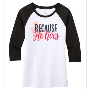 Because He Lives Jesus Cross Women's Tri-Blend 3/4-Sleeve Raglan Shirt