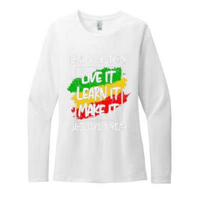 Black History Live It Learn It Make It 365 Days Juneteenth Womens CVC Long Sleeve Shirt