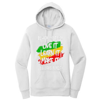 Black History Live It Learn It Make It 365 Days Juneteenth Women's Pullover Hoodie